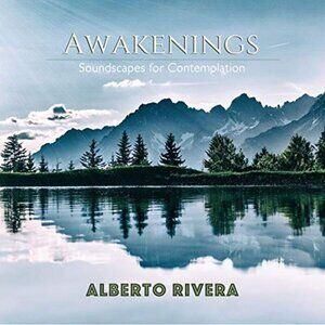 Awakenings - Amazing Soundscapes for Contemplation by Alberto Rivera Audio CD